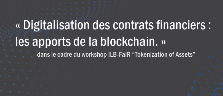 Table ronde « Digitalisation des contrats financiers : les apports de la Blockchain ».