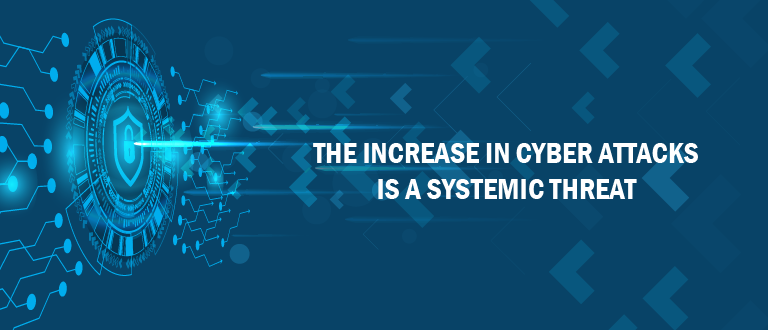 The increase in cyber attacks is a systemic threat