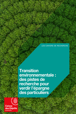 Cahier de recherche - Transition environnementale : des pistes de recherche pour verdir l'épargne des particuliers