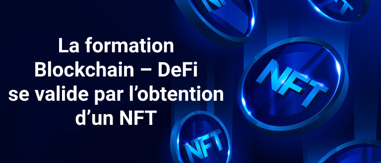 La formation Blockchain – DeFi se valide par l’obtention d’un NFT